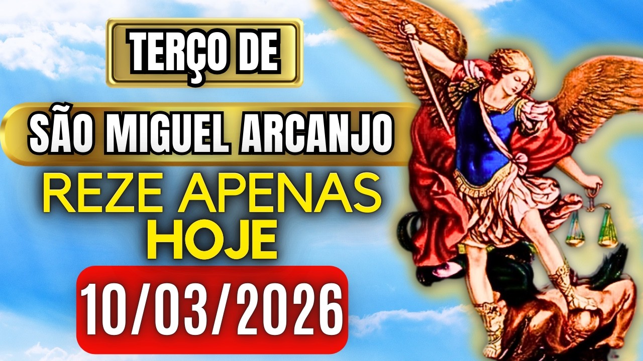 Terço Poderoso de São Miguel TERÇA 10/03/2026 PROTEÇÃO NO COMBATE - Terço de Hoje. Vamos Rezar