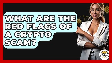 What Are The Red Flags Of A Crypto Scam? - CryptoBasics360.com