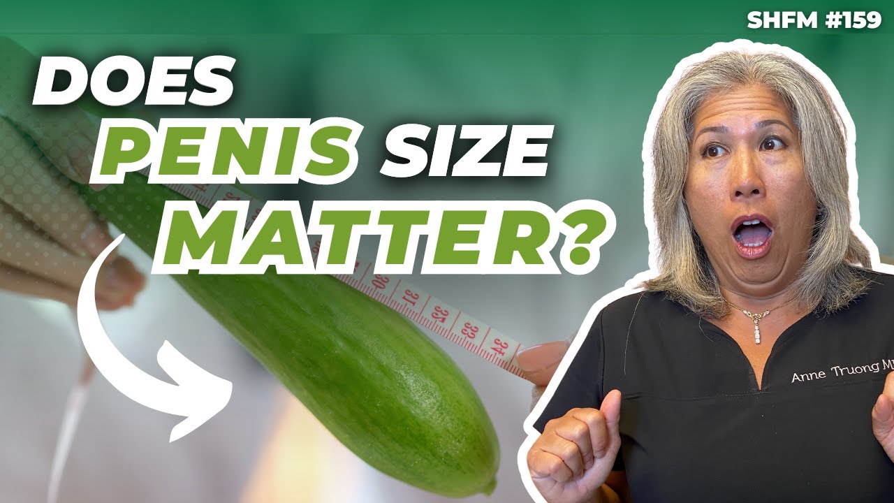The Truth About Penis Size and Sexual Satisfaction - YouTube
