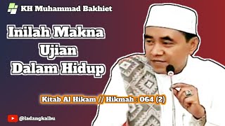 Inilah Makna Ujian dalam Hidup‼️Kitab Al Hikam‼️ Hikmah : 064 (Guru Bakhiet) 2