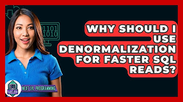 Why Should I Use Denormalization For Faster SQL Reads? - Next LVL Programming
