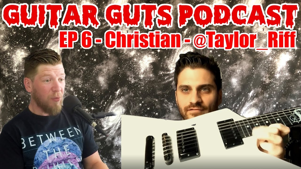 Taylor Riff Guitar Guts Podcast #6 - Christian aka Taylor Riff from Spain ...