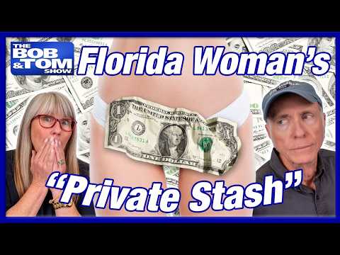 Florida Woman Stashes $3200 INSIDE HER? | The BOB & TOM Show