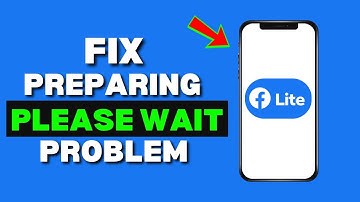 How to Fix Facebook Lite “Preparing Please Wait” Problem – Solve Loading & Login Issues Fast