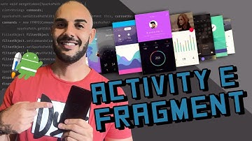 ACTIVITY e FRAGMENT: O QUE SÃO, DE ONDE VEM E COMO UTILIZÁ-LOS