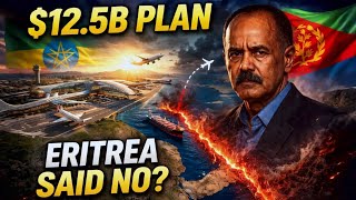 Eritrea Said NO to Ethiopia’s $12.5B Dream… Here’s What They Know