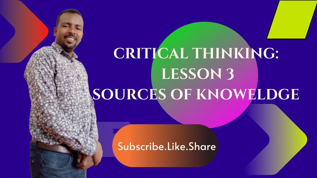 Logic and Critical Thinking: Lesson 3 part 2: The Sources of Knowledge ...