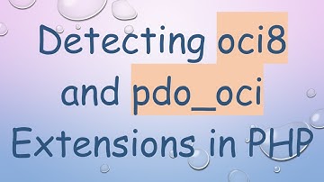 Detecting oci8 and pdo_oci Extensions in PHP