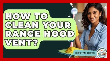 How To Clean Your Range Hood Vent? - Homekeeping Handbook