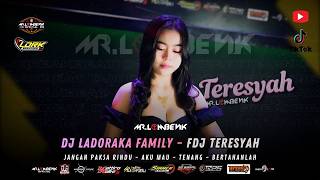 DJ BREAKBEAT FULL VIRAL 2026 LADORAKA FAMILY | FDJ TERESYAH | FULL VIRAL TERBARU