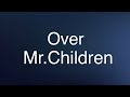 Mr.Children Over(歌詞付き)