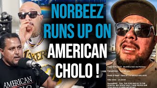 NORBEEZ RUNS UP ON AMERICAN CHOLO !