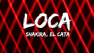 Shakira - Loca (Letra/Lyrics) ft. El Cata