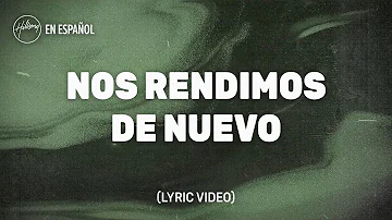 Nos Rendimos De Nuevo (Lyric Video) - Hillsong En Español