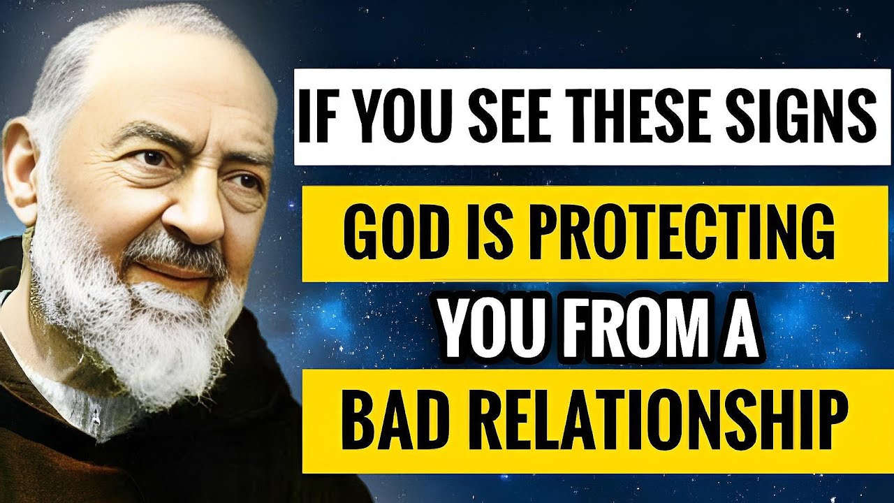 PADRE PIO: 5 Signs God is Protecting You From A Bad Relationship