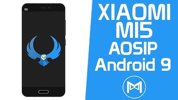 Xiaomi Mi5 | AOSIP Pie Unofficial | Android 9.0 Pie ROM