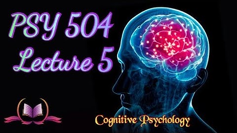 PSY 504 || Lecture 5 || Information Processing || Cognitive Psychology | Short Lectures |VU Lectures