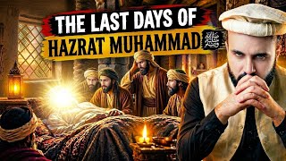 The Final Days of Prophet Muhammad ﷺ | His Last Days & Final Moments | Islamic Documentary
