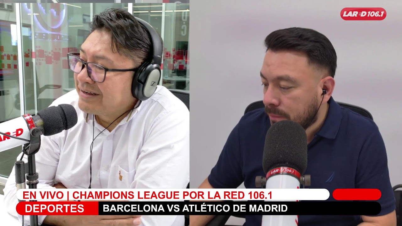 #LaRedLive | Champions League: Barcelona vs Atlético de Madrid por La Red 106.1