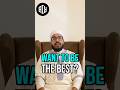 Want to be the BEST?