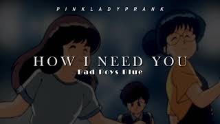 How I Need You; Bad Boys Blue Español - Inglés