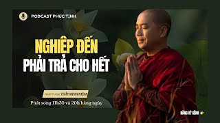 Quá Hay Nghiệp Đến, Phải Trả Cho Hết Thầy Minh Niệm Phúc Tịnh