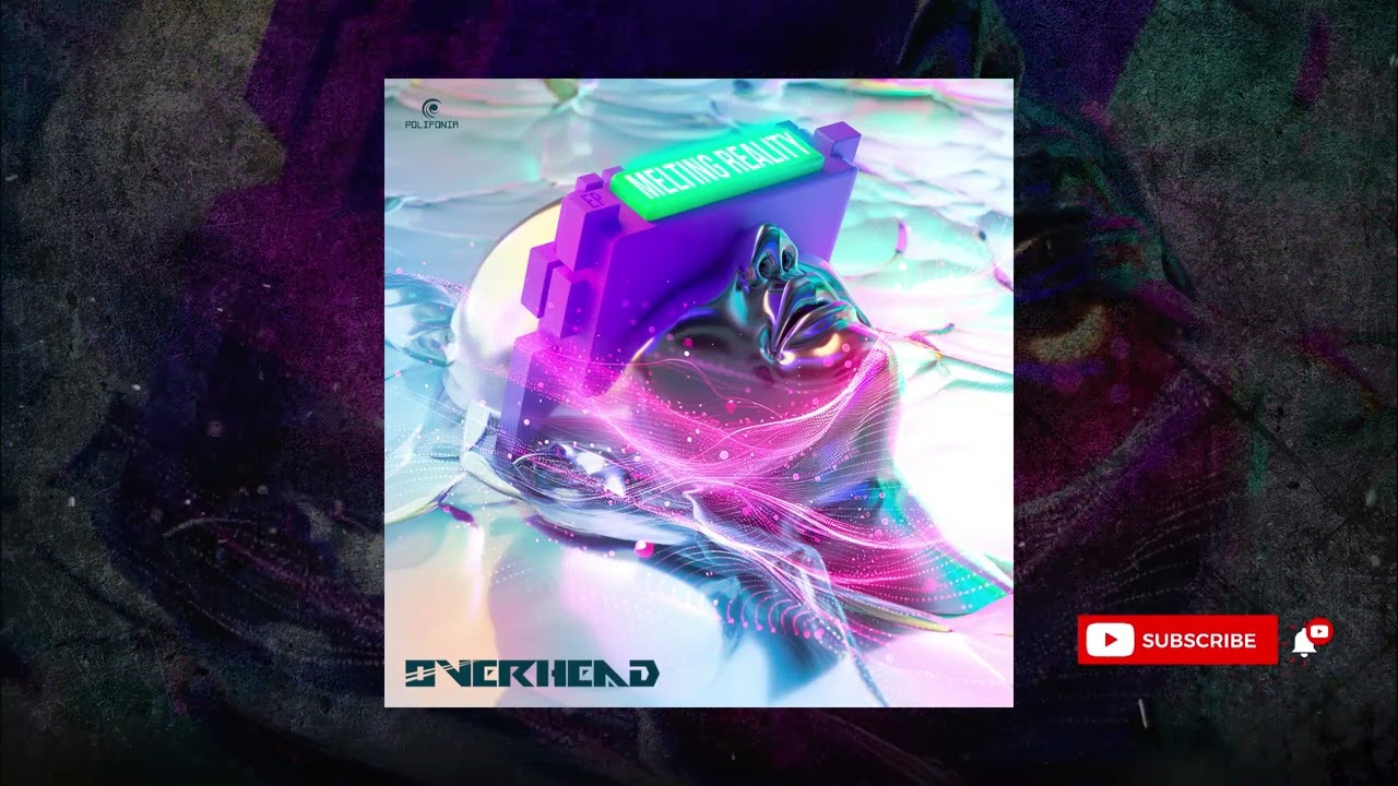 Overhead (PSY) - Melting Reality | Polifonia Records