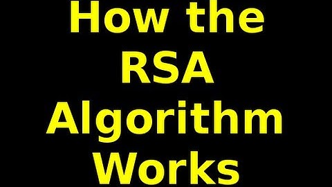 How the RSA Algorithm Works: Part 2 of 2