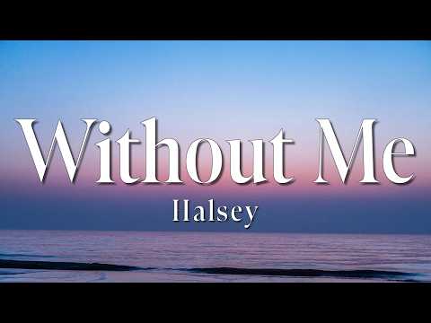 Halsey - Without Me (Lyrics)