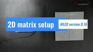 Ultimate Guide: 2D LED Matrix with WLED &amp; GLEDOPTO Controllers