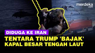 Rekaman Aksi Tentara Trump Serbu Kapal Di Tengah Laut Iran As Teroris Bajak Laut