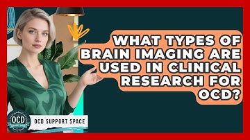 What Types of Brain Imaging Are Used in Clinical Research for OCD? | OCD Support Space