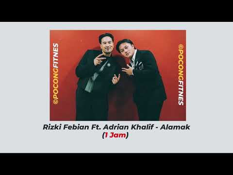 ALAMAK - Rizky Febian \u0026 Adrian Khalif (1 JAM / 1 HOUR FULL NONSTOP)