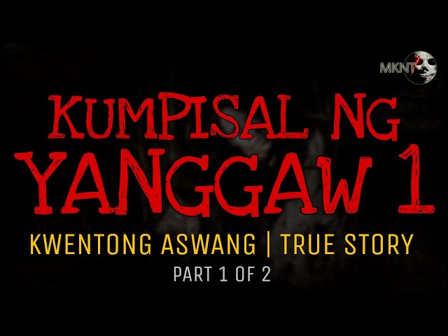 KUMPISAL NG YANGGAW 1 (Part 1 of 2) | Kwentong Aswang | True Story