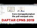 Cara menggabungkan file pdf menjadi satu - daftar cpns online 2019