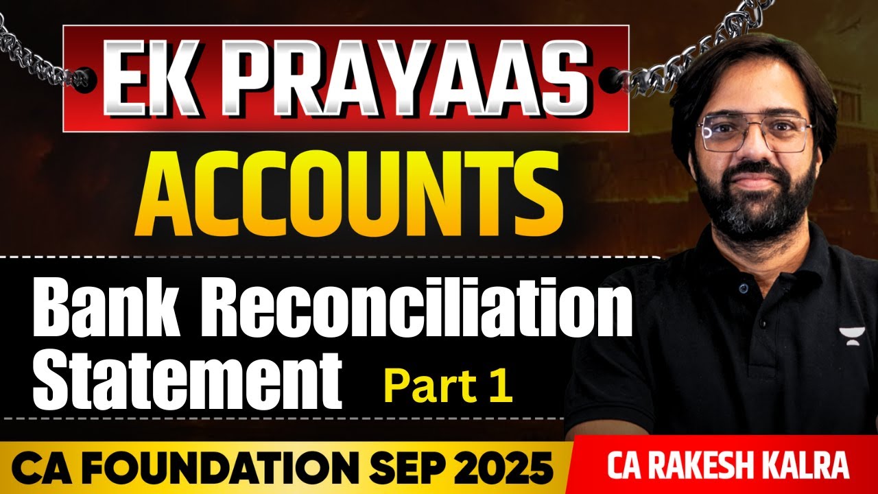 CA Foundation Sep'25 | 📚 Bank Reconciliation Statement - Part 1 | Accounts | CA Rakesh Kalra