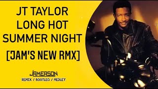 JT Taylor - Long Hot Summer Night [Jam's NEW Rmx]