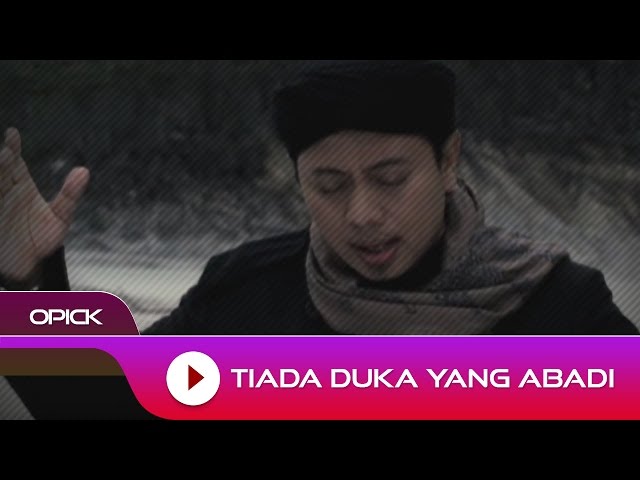 Opick - Tiada Duka Yang Abadi | Official Video class=