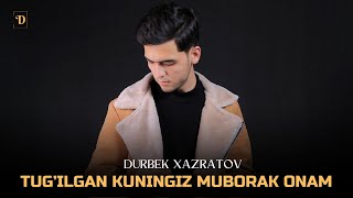 Durbek Xazratov  - Tug'ilgan Kunigiz Muborak Onam