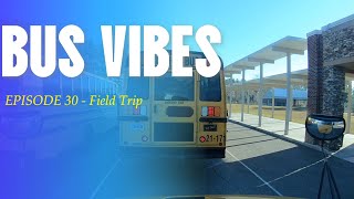 Bus Vibes - Episode 30 - Bus VLOG - Field trip