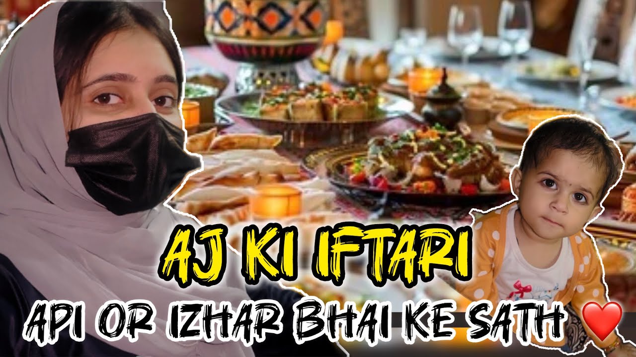 Aj ki iftari | API or izhar bhai ke sath | leesheykhanvlogs | Aleesha khan | Daily vlogs 