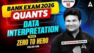 Bank Exams 2026 Quants | Data Interpretation From Zero to Hero 🔥 | Lecture 12 By Shantanu Sir