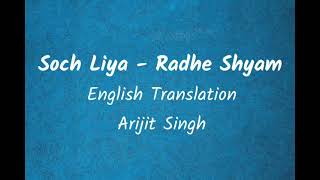 Soch liya (Radhe Shyam) - Arijit Singh | lyrics | English Translation #sochliya #radheshyam