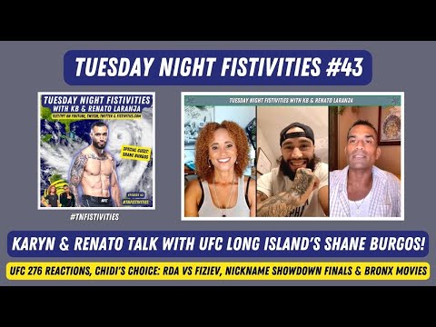 Tuesday Night Fistivities 43: UFC 276 Reactions & Shane Burgos Talks UFC Long Island Match-Up!