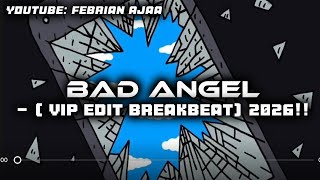 BAD ANGEL_-_( VIP EDIT BREAKBEAT ) 2026!!