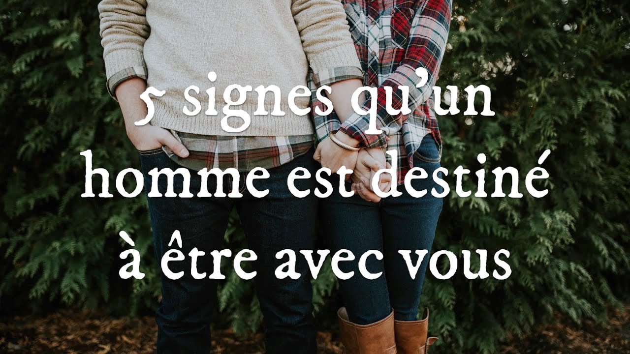 5 Signes Qu Un Homme Est Destine A Etre Avec Vous