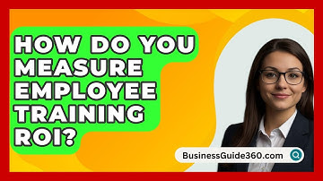 How Do You Measure Employee Training ROI? - BusinessGuide360.com