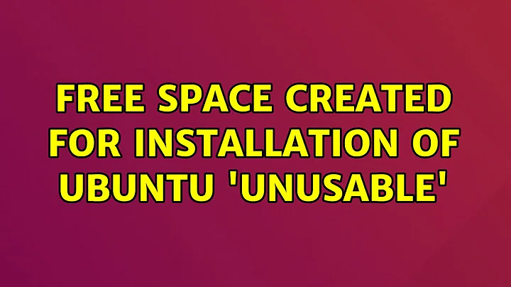 Ubuntu: Free space created for installation of Ubuntu 'unusable' (2 Solutions!!)