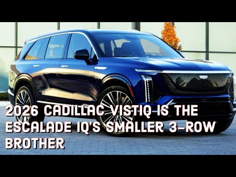 2026 Cadillac Vistiq Is The Escalade IQ’s Smaller 3-Row Brother