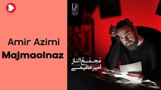 Amir Azimi - Majmaolnaz (امیر عظیمی - مجمع الناز)